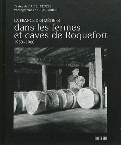 Dans les fermes et les caves de Roquefort : 1950-1960