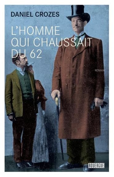 L'homme qui chaussait du 62 : roman