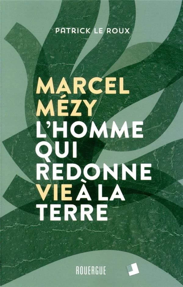 Marcel Mézy, l'homme qui redonne vie à la terre
