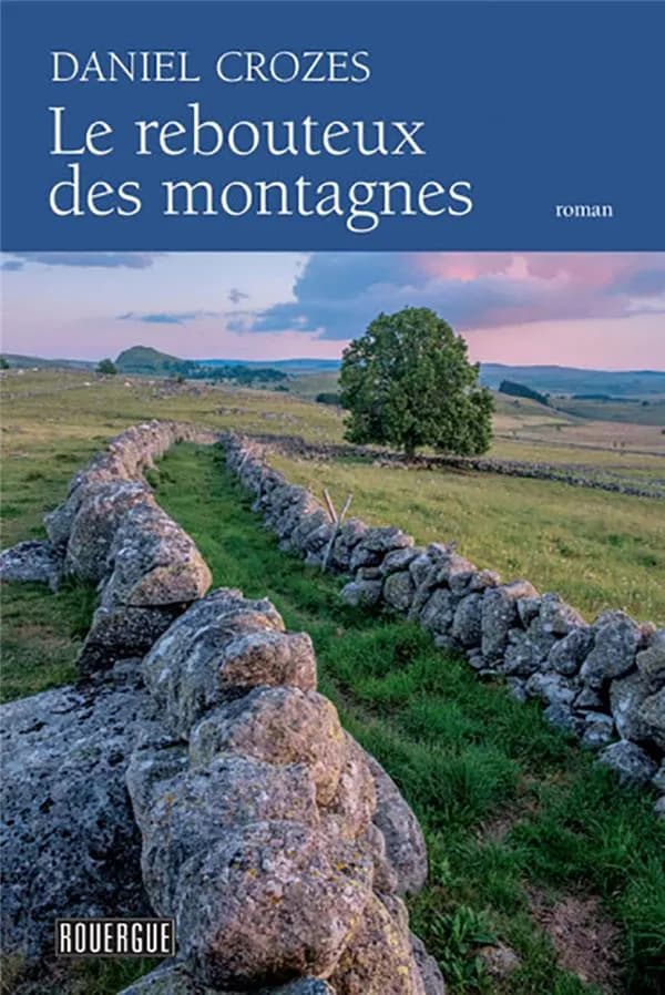 Le rebouteux des montagnes : roman