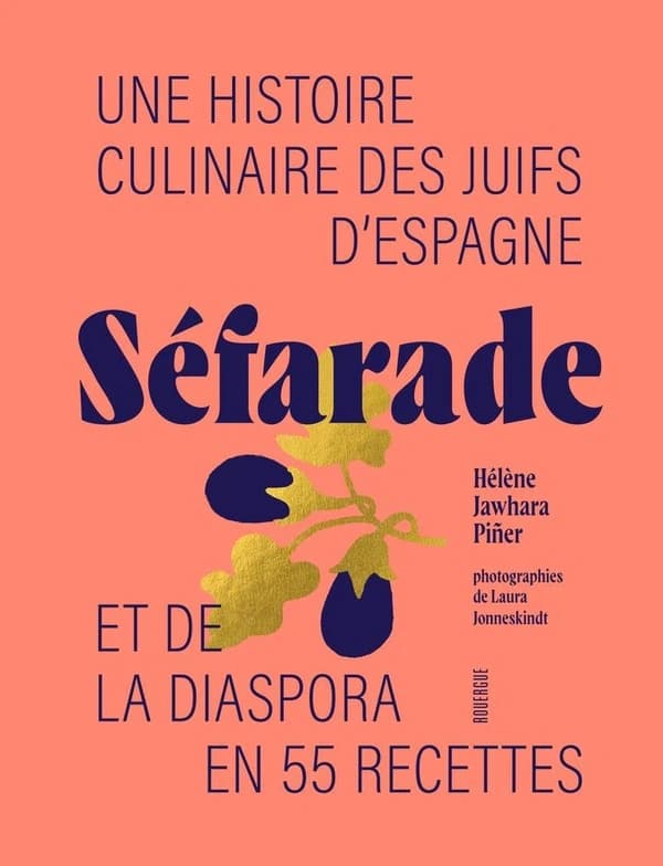 Séfarade : une histoire culinaire des juifs d'Espagne et de la diaspora en 55 recettes