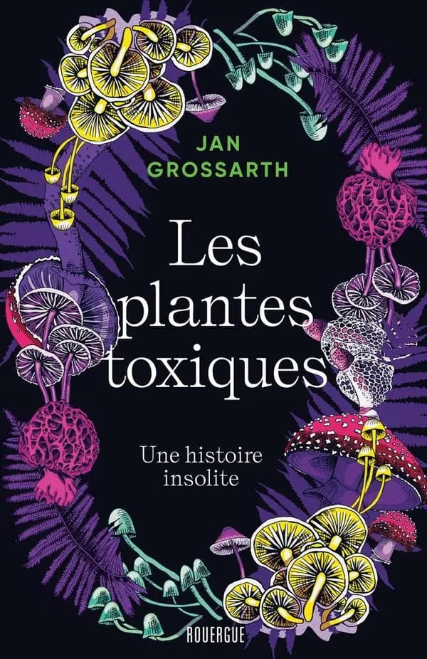 Les plantes toxiques : une histoire insolite