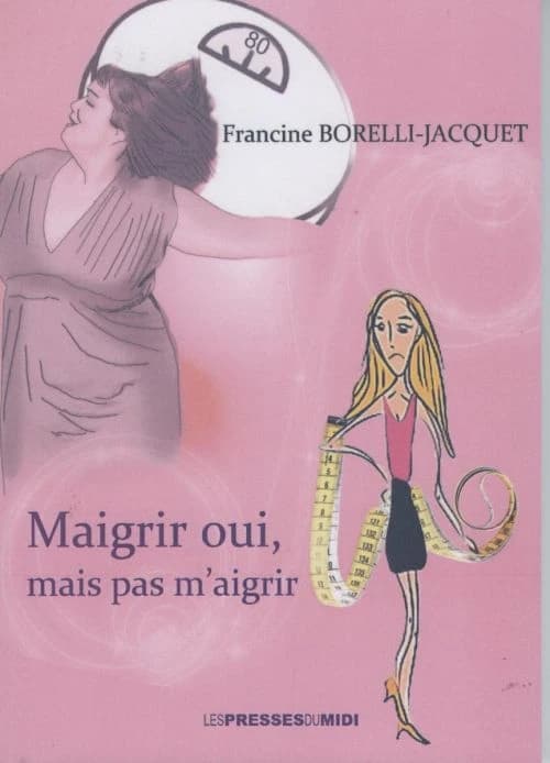 Maigrir oui, mais pas m'aigrir