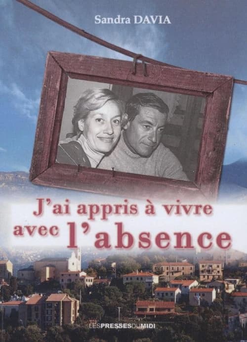 J'ai appris à vivre avec l'absence