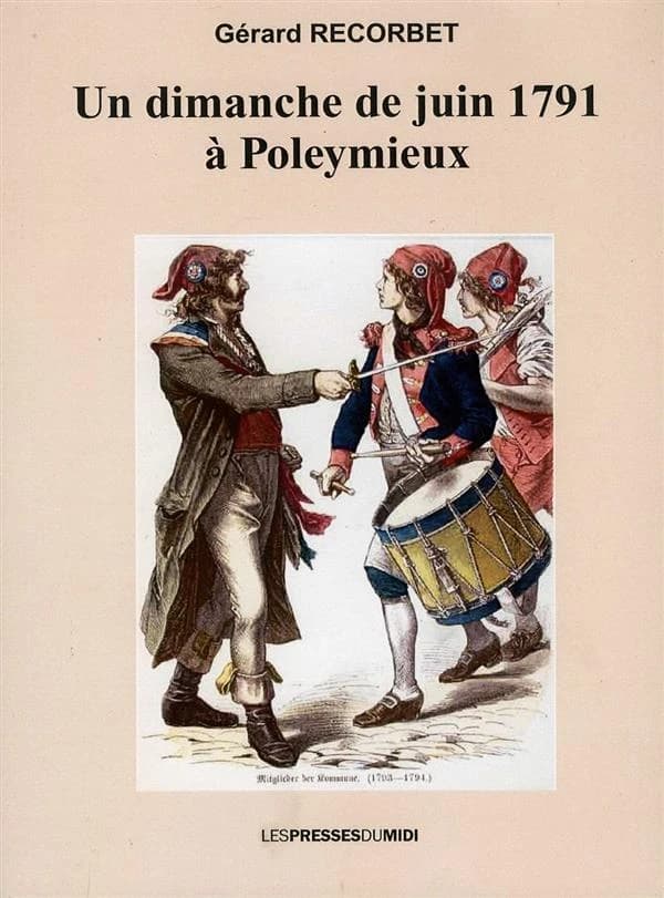 Un dimanche de juin 1791 à Poleymieux ou L'évocation romanesque de la fin tragique de Guillin Du Montet, dernier seigneur des lieux, le dimanche 26 juin 1791