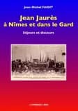 Jean Jaurès à Nîmes et dans le Gard : séjours et discours