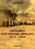Itinéraires d'un théâtre ambulant, 1870-1914 : récit autobiographique...