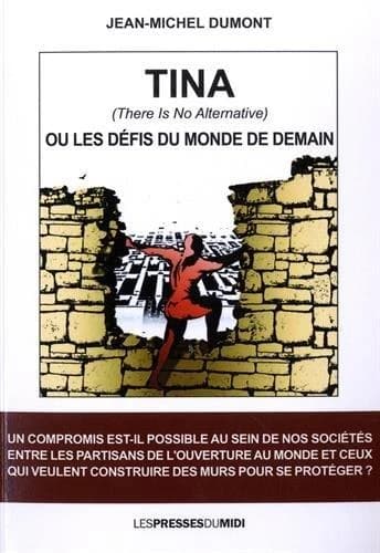 TINA ou Les défis du monde de demain