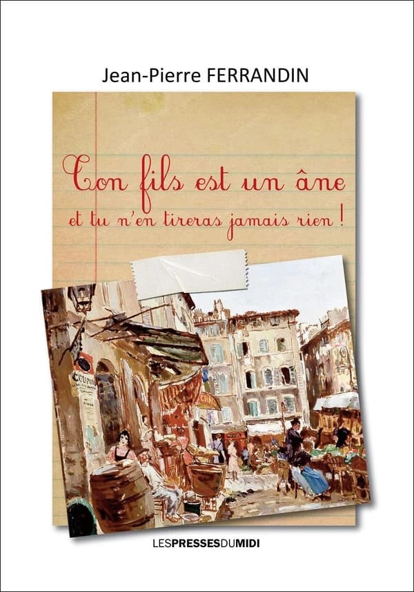 Ton fils est un âne et tu n'en tireras jamais rien !