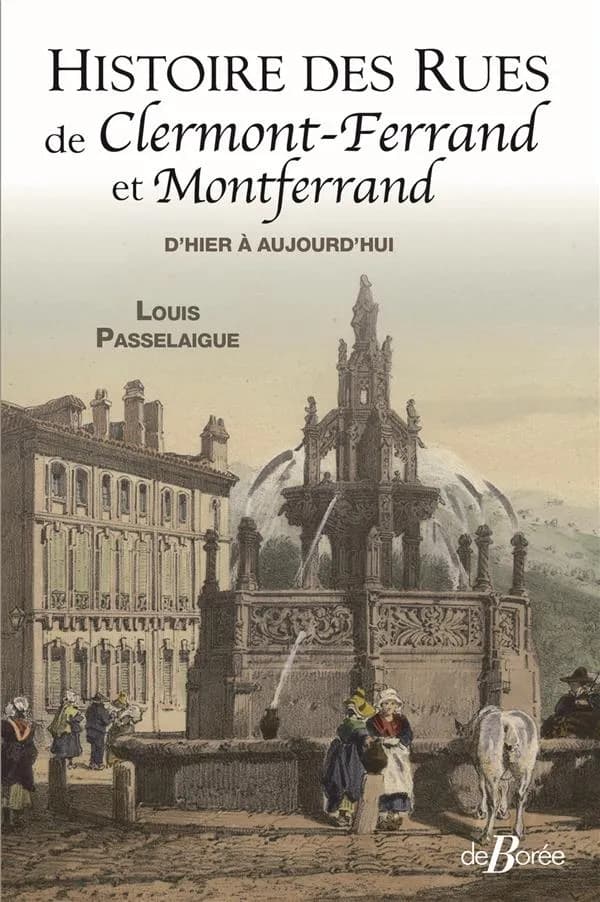 Histoire des rues de Clermont-Ferrand et Montferrand : d'hier à aujourd'hui