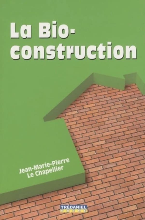 La bio-construction ([Nouvelle éd.]) Jean-Marie-Pierre Le Chapellier,...