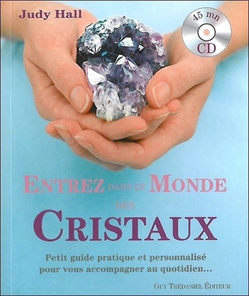 Entrez dans le monde des cristaux - Petit guide pratique et personnalisé pour vous accompagner au quotidien...