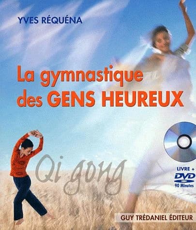 La gymnastique des gens heureux Qi gong