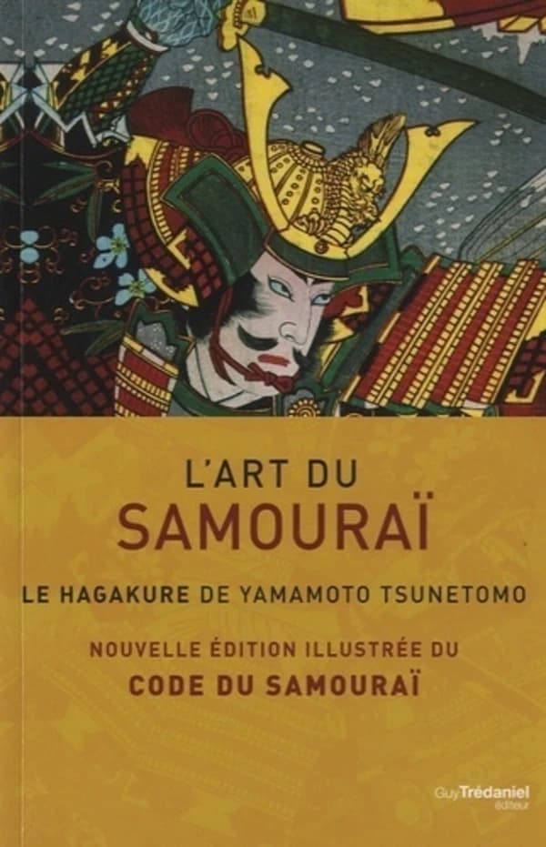 L'art du samouraï : le hagakure de Yamamoto Tsunetomo : nouvelle édition illustrée du code du samouraï