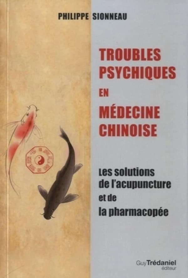 Troubles psychiques en médecine chinoise ; les solutions de l'acupuncture et de la pharmacopée