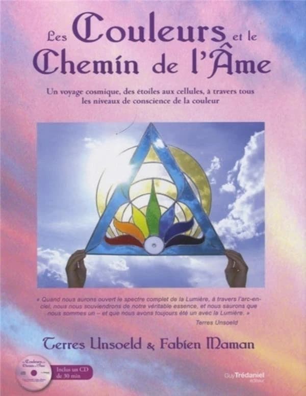 Les couleurs et le chemin de l'âme : des étoiles aux cellules : un guide pour la couleur dans la perspective de la lignée des maîtres, avec méditations, affirmations, poésies et exercices pratiques