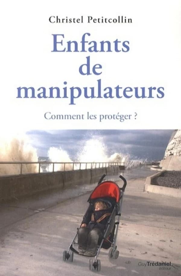 Enfants de manipulateurs (2e édition) ; comment les protéger ?