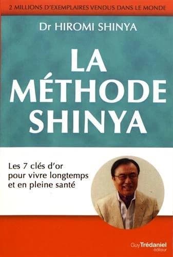 La méthode Shinya : les 7 clés d'or pour vivre longtemps et en plein santé