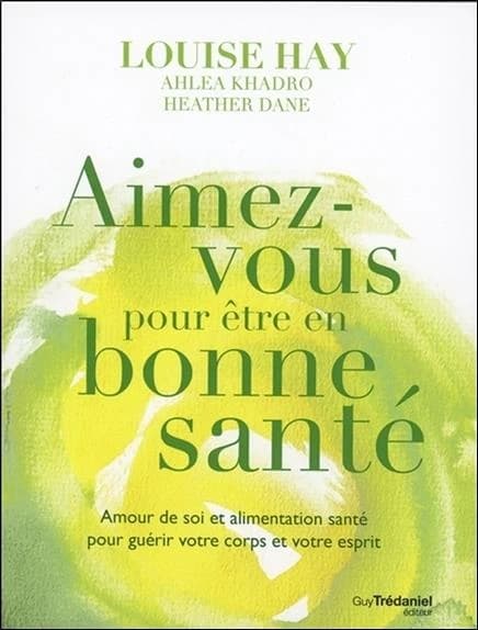 Aimez-vous pour être en bonne santé : amour de soi et alimentation santé pour guérir votre corps et votre esprit