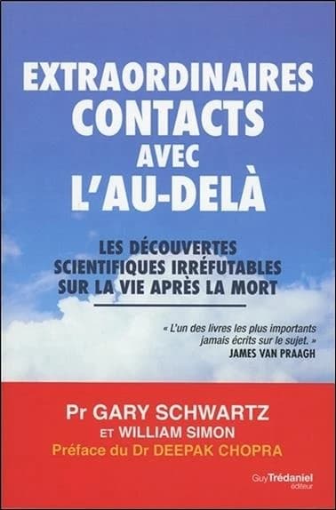 Extraordinaires contacts avec l'au-delà : les découvertes scientifiques irréfutables sur la vie après la mort