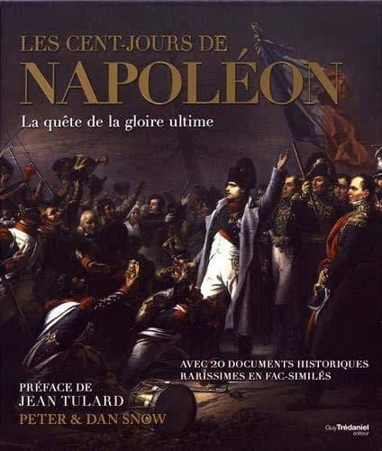 Les cent-jours de Napoléon ; la quête de la gloire ultime