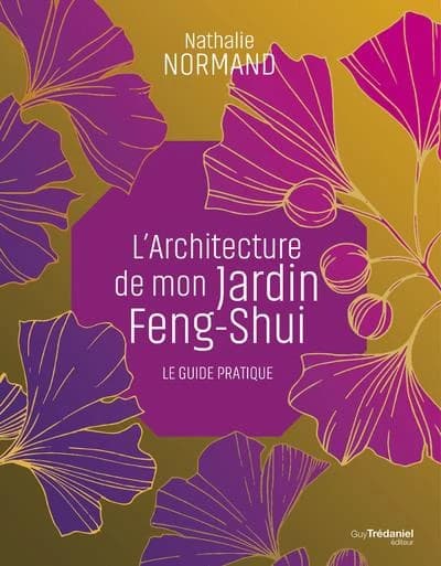 L'architecture de mon jardin feng-shui : le guide pratique
