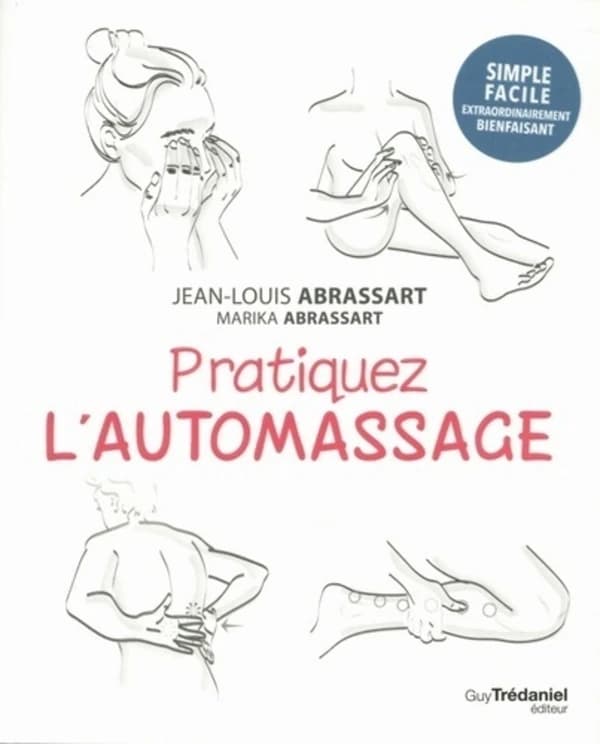 Pratiquez l'automassage : automassage détente & santé
