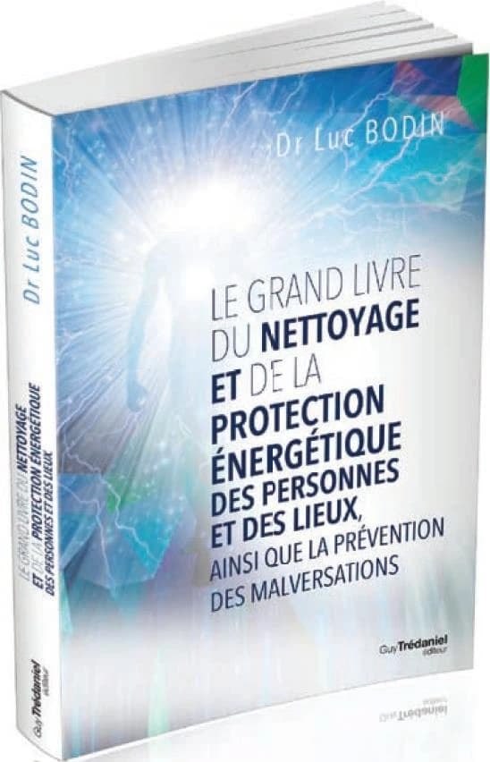 Le grand livre de nettoyage, protection et prévention énergétique des personnes et des lieux