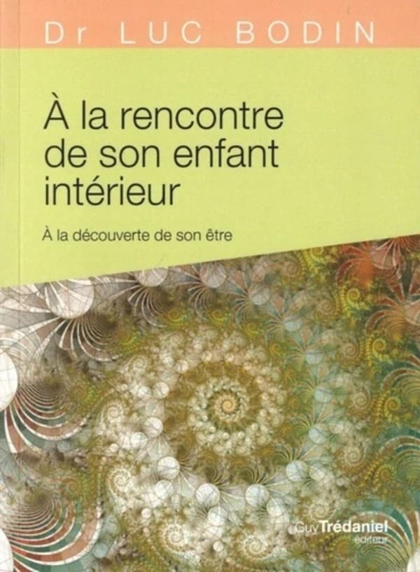 À la rencontre de son enfant intérieur : à la découverte de son être