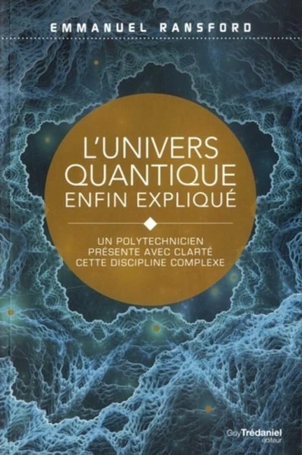 L'univers quantique enfin expliqué : Un polytechnicien dévoile simplement ses secrets
