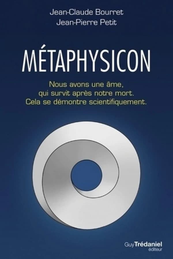 Métaphysicon : nous avons une âme, qui survit après notre mort, cela se démontre scientifiquement