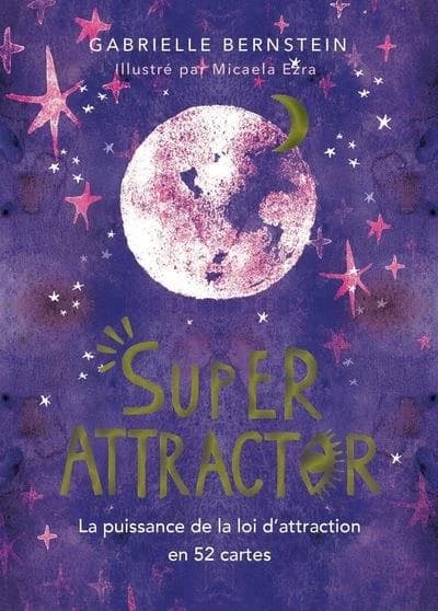 Super Attractor : La puissance de la loi d'attraction en 52 cartes