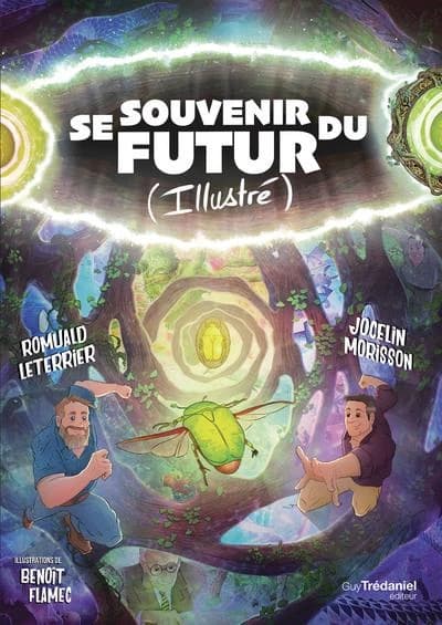 Se souvenir du futur : illustré : guider son avenir grâce aux synchronicités ([Nouvelle éd. illustrée]) Romuald Leterrier, Jocelin Morisson ; illustrations de Benoît Flamec