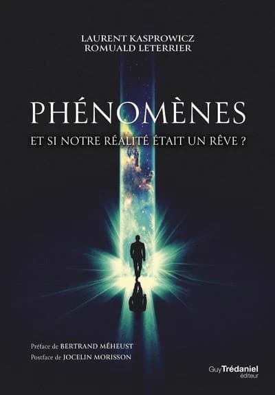 Phénomènes : et si notre réalité était un rêve ? : ouvrage collectif