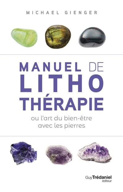 Manuel de lithothérapie ou L'art du bien-être avec les pierres (5e éd.) Michael Gienger ; photographies de Ines Blersch