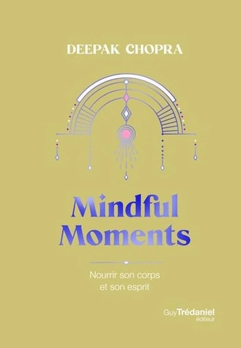 Mindful moments : nourrir son corps et son esprit
