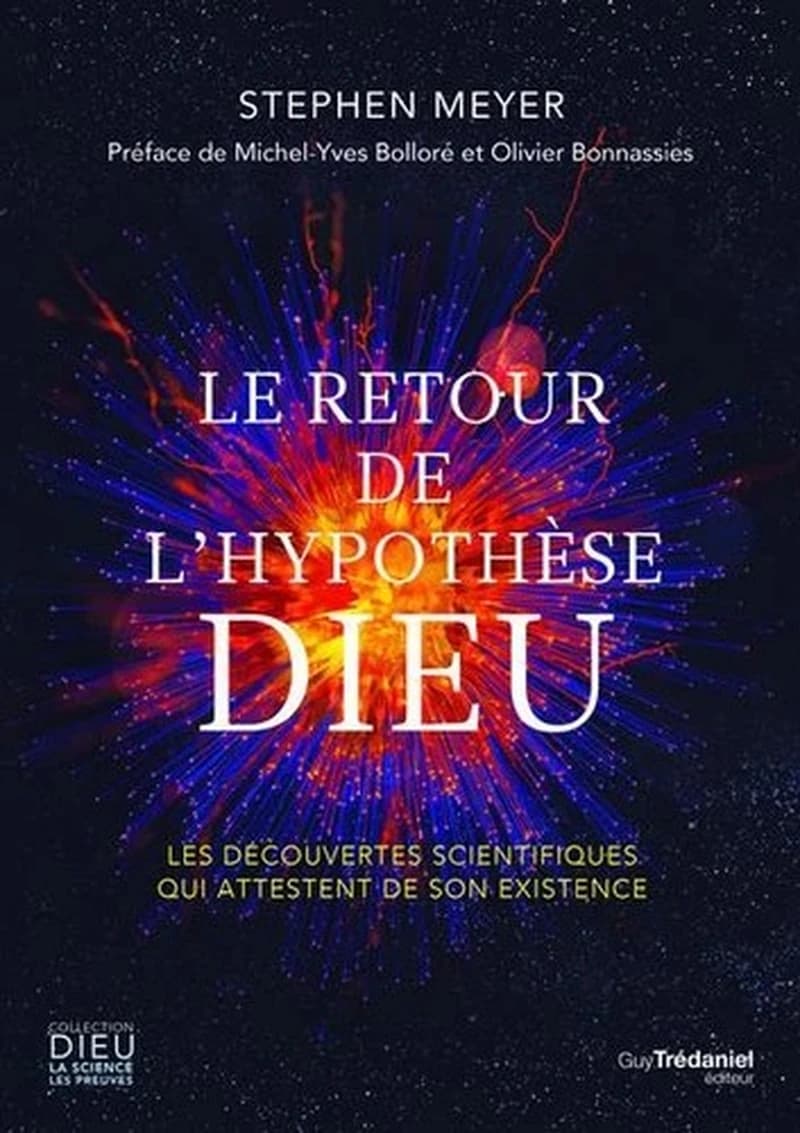 Le retour de l'hypothèse Dieu : les découvertes scientifiques qui attestent de son existence