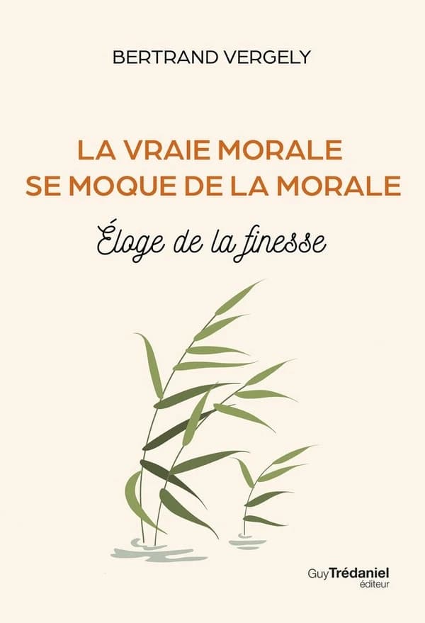 La vraie morale se moque de la morale. : éloge de la finesse