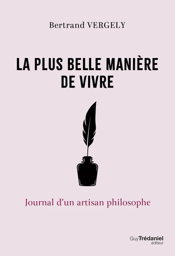 La plus belle manière de vivre : Journal d'un artisan philosophe