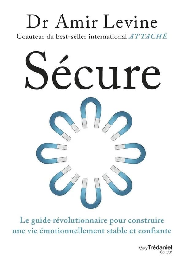Sécure : Le guide révolutionnaire pour construire une vie émotionnellement stable et confiante