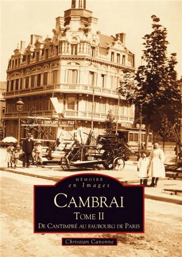 Cambrai. Tome II, De Cantimpré au faubourg de Paris