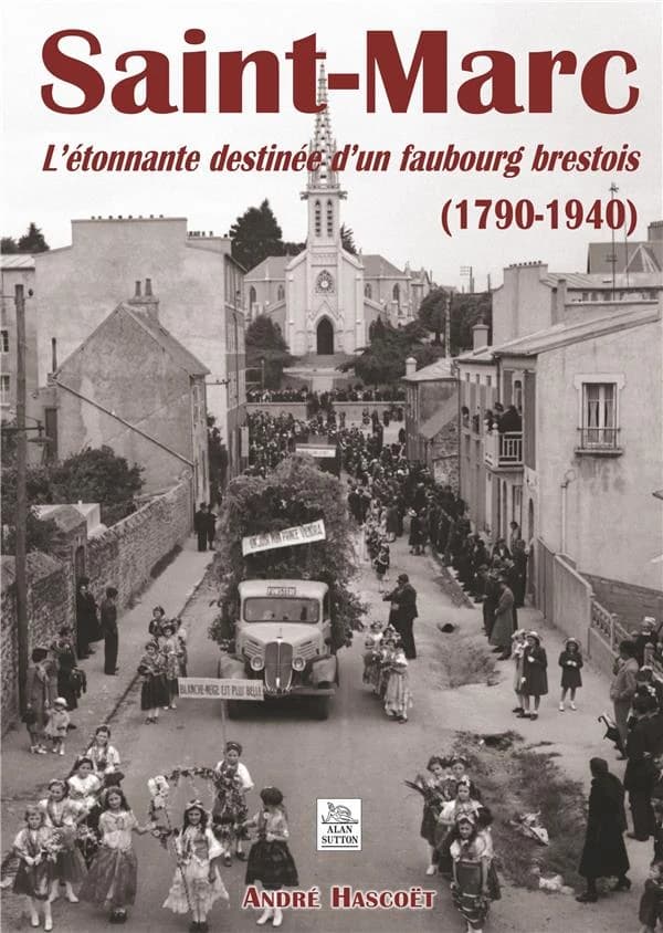 Saint-Marc. L'étonnante destinée d'un faubourg brestois, 1790-1940