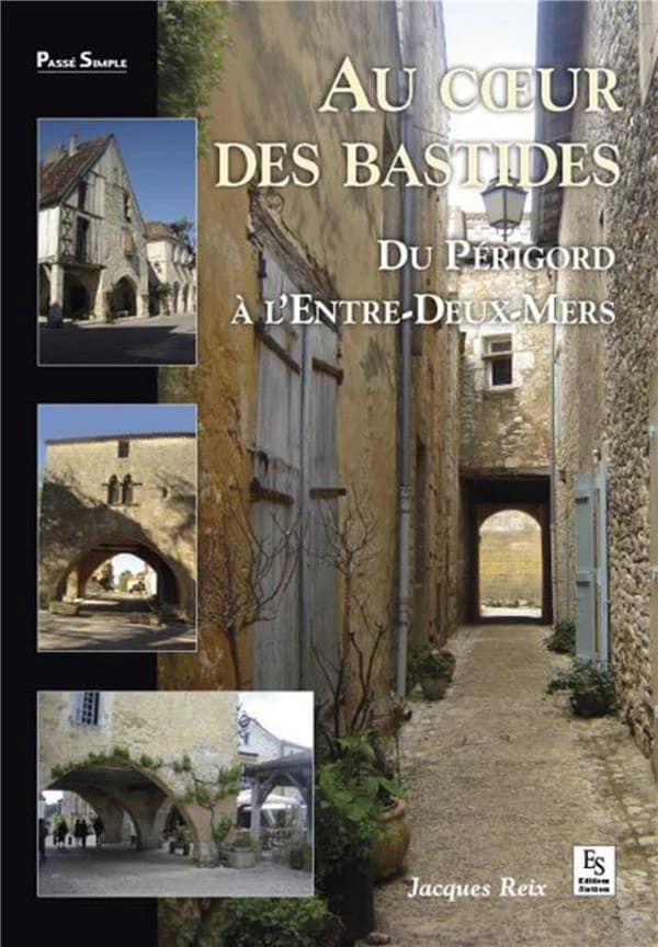 Au coeur des bastides : du Périgord à l'Entre-Deux-Mers