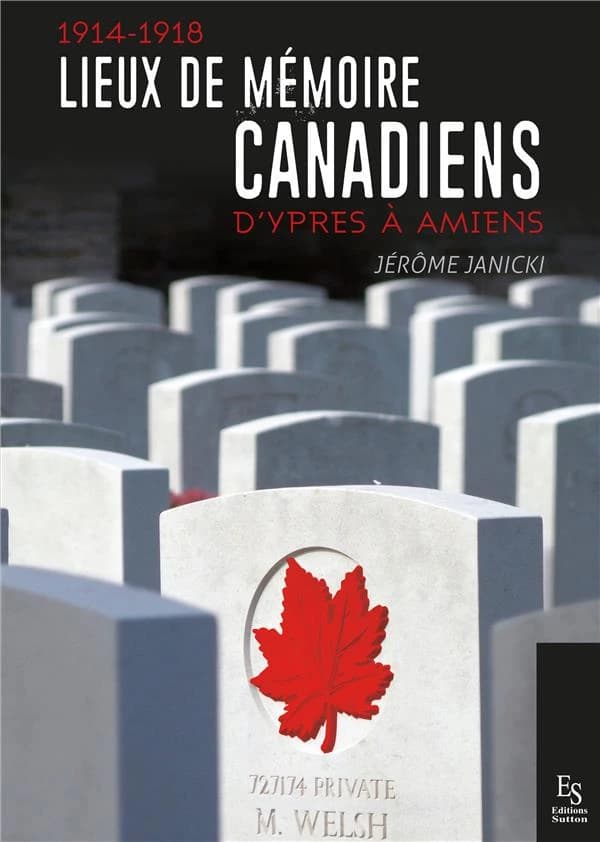 Lieux de mémoire canadiens : 1914-1918 : d'Ypres à Amiens