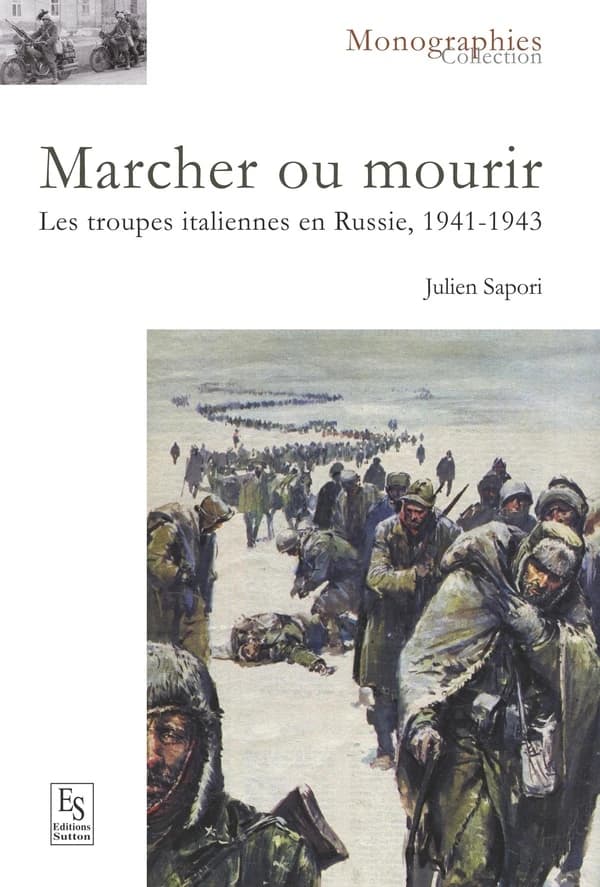 Marcher ou mourir : les troupes italiennes en Russie, 1941-1943 : les troupes italiennes en Russie, 1941-1943