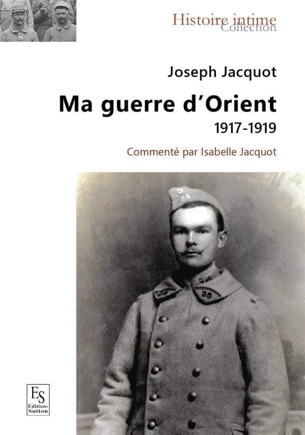Joseph jacquot ma guerre d'orient 1917 1919