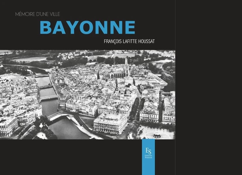 Bayonne (2e éd.) François Lafitte Houssat