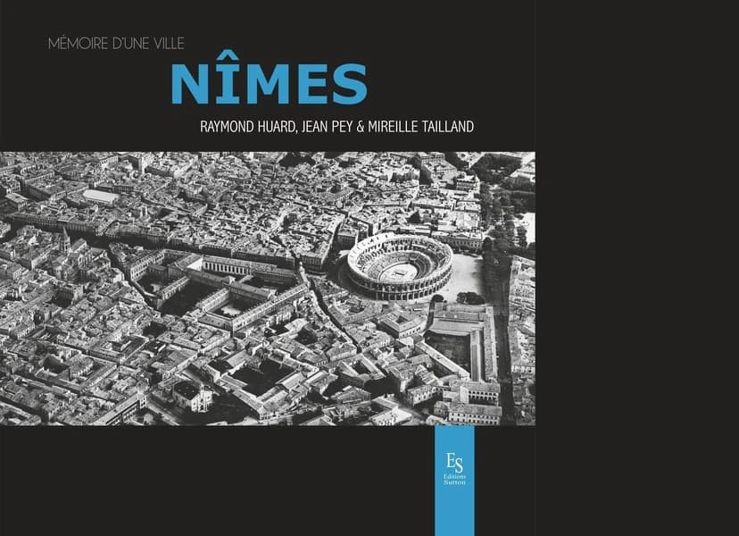 Nîmes (2e éd.) Raymond Huard, Jean Pey et Mireille Tailland