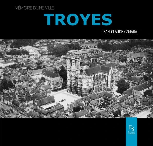 Troyes (2e éd.) [Jean-Claude Czmara]