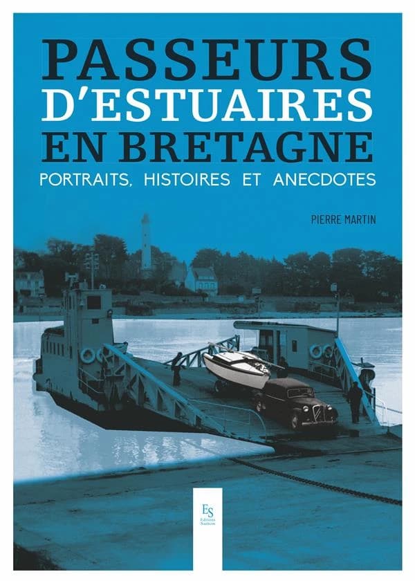 Passeurs d'estuaires en Bretagne : portraits, histoires et anecdotes